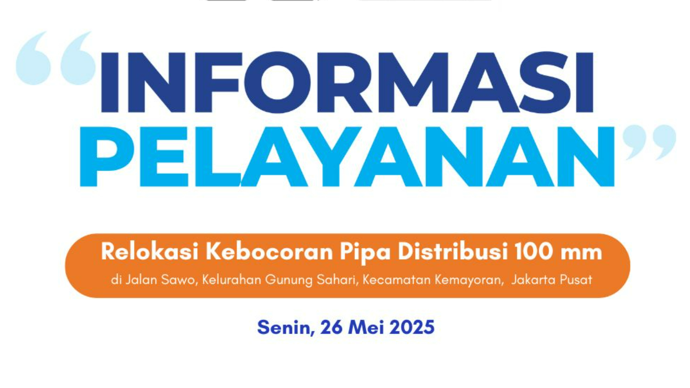 informasi-peningkatan-pelayanan-pekerjaan-relokasi-kebocoran-pipa-distribusi-100-mm-jalan-sawo-gunung-sahari-jakarta-pusat-ni10X