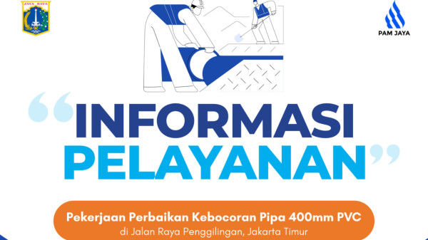 informasi-peningkatan-pelayanan-pekerjaan-perbaikan-kebocoran-pipa-400-mm-pvc-jalan-raya-penggilingan-jakarta-timur-XqyOG